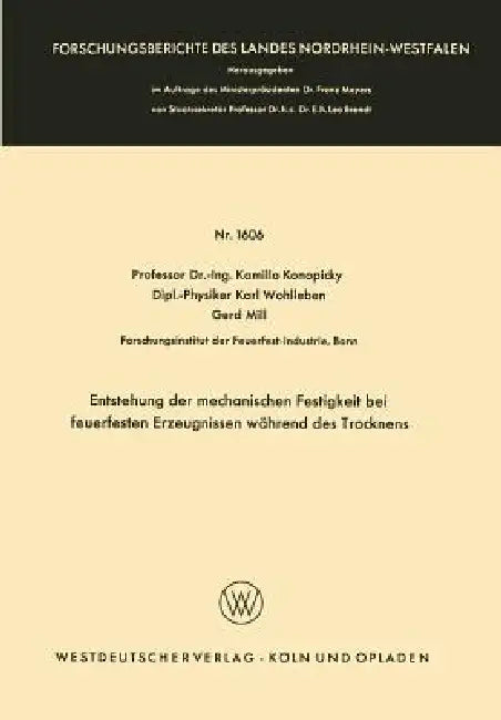 Entstehung Der Mechanischen Festigkeit Bei Feuerfesten Erzeugnissen Während Des Trocknens (English, Kamillo Konopicky)