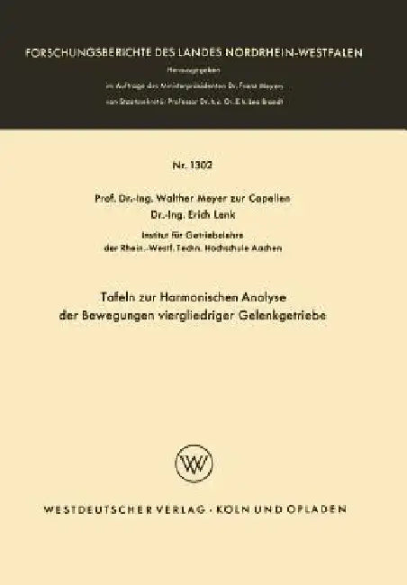 Tafeln Zur Harmonischen Analyse Der Bewegungen Viergliedriger Gelenkgetriebe (English, Walther Meyer Zur Capellen)