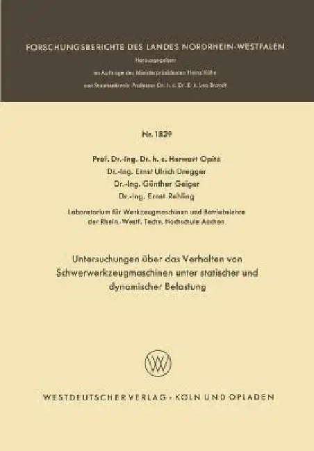 Buy Untersuchungen Über Das Verhalten Von Schwerwerkzeugmaschinen Unter Statischer Und Dynamischer Belas (English, Herwart Opitz | Ernst Ulrich Dregger | Günther Geiger) — BookShops.in