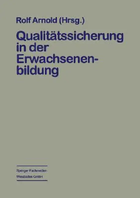 Buy Qualitätssicherung in der Erwachsenenbildung by Rolf Arnold | Hardcover | German | VS Verlag für Sozialwissenschaften | Sociology & Education Quality Assurance — BookShops.in