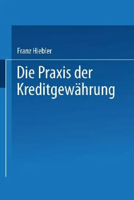 Buy Die PRAXIS Der Kreditgewährung (English, Franz Hiebler) — BookShops.in