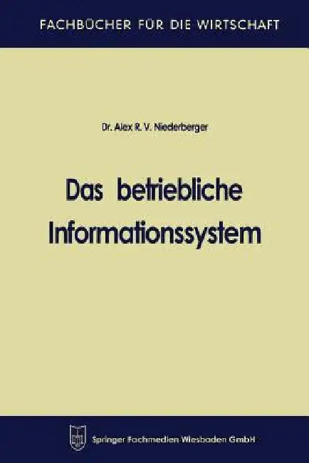 Buy Das betriebliche Informationssystem (Fachbücher für die Wirtschaft) by Alex R. V. Niederberger | Hardcover | 1967 | Gabler | ISBN 9783663127208 — BookShops.in