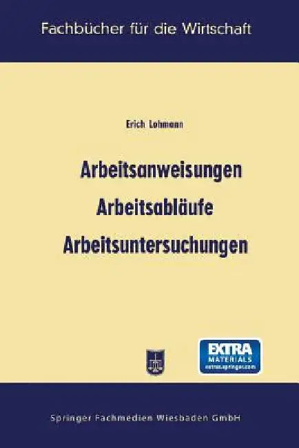 Buy Arbeitsanweisungen, Arbeitsabläufe, Arbeitsuntersuchungen (English, Erich Lohmann) — BookShops.in