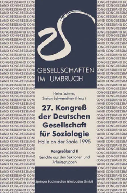 Buy 27. Kongreß der Deutschen Gesellschaft für Soziologie. Gesellschaften im Umbruch (English, Heinz Sahner | Stefan Schwendtner) — BookShops.in