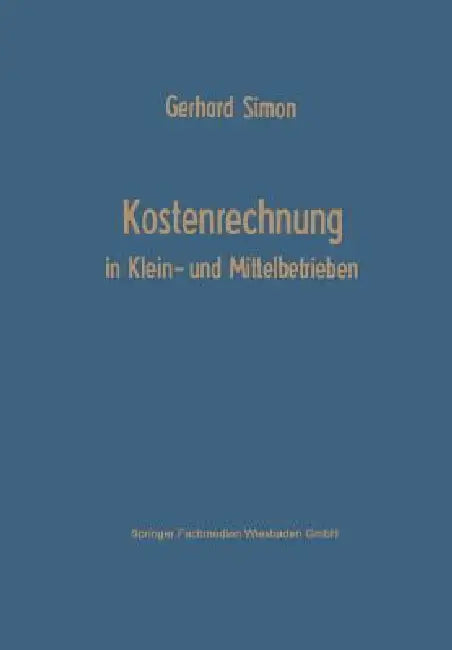 Buy Kostenrechnung in Klein- Und Mittelbetrieben (English, Gerhard Simon) — BookShops.in