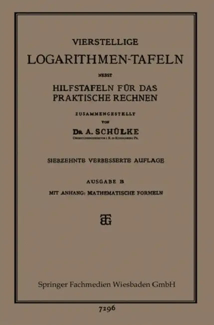 Buy Vierstellige Logarithmen-Tafeln Nebst Hilfstafeln Für Das Praktische Rechnen (English, A. Schülke) — BookShops.in