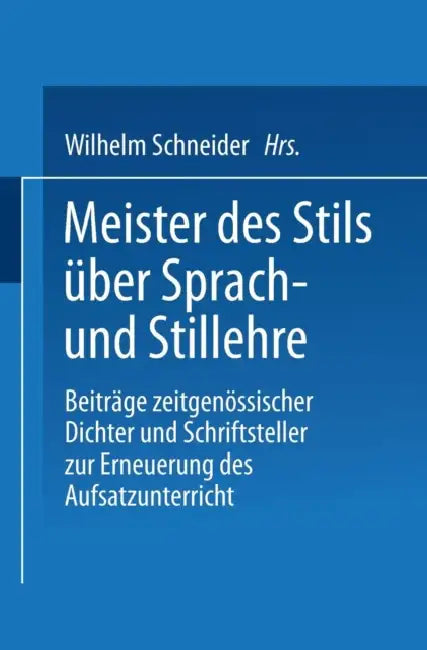 Buy Meister Des Stils Über Sprach- Und Stillehre (English, Wilhelm Schneider) — BookShops.in