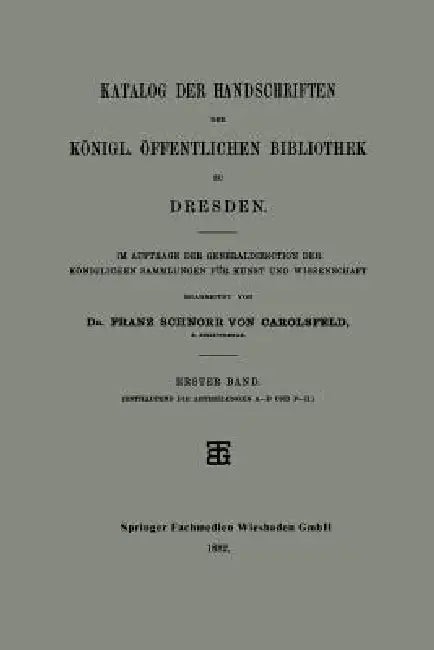 Buy Katalog Der Handschriften Der Königl. Öffentlichen Bibliothek Zu Dresden (English, Franz Schnorr Von Carolsfeld) — BookShops.in
