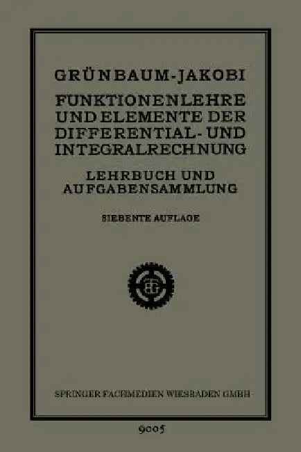 Buy Funktionenlehre Und Elemente Der Differential- Und Integralrechnung (English, Heinrich Grünbaum) — BookShops.in