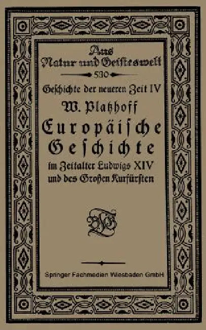 Buy Europäische Geschichte Im Zeitalter Ludwigs XIV Und Des Großen Kurfürsten (English, W. Platzhoff) — BookShops.in