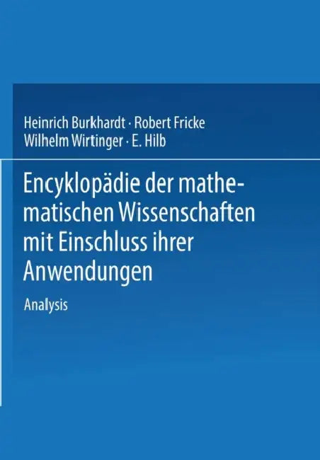 Buy Encyklopädie Der Mathematischen Wissenschaften Mit Einschluss Ihrer Anwendungen (English, H. Burkhardt | W. Wirtinger | R. Fricke) — BookShops.in