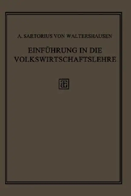 Buy Einführung in Die Volkswirtschaftslehre (English, A. Sartorius Von Waltershausen) — BookShops.in