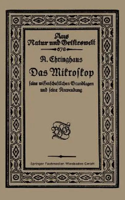 Buy Das Mikroskop Seine Wissenschaftlichen Grundlagen Und Seine Anwendung (English, A. Chringhaus) — BookShops.in