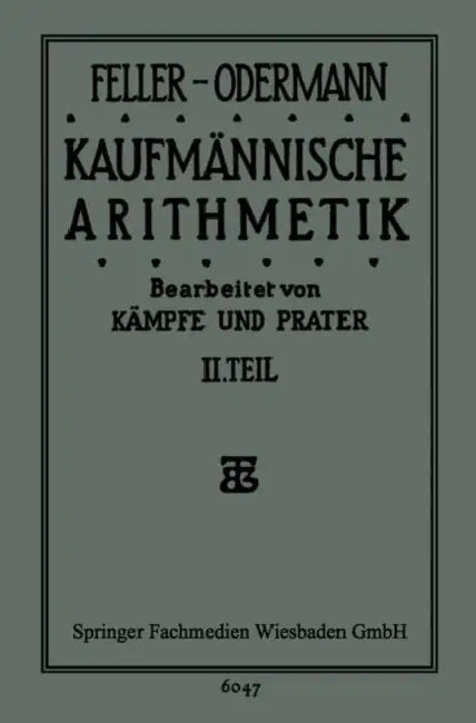 Buy Das Ganze Der Kaufmännischen Arithmetik (English, Feller-Oderman Feller-Odermann | Bruno Kämpfe | Dipl Hdl Dr Paul Prater) — BookShops.in