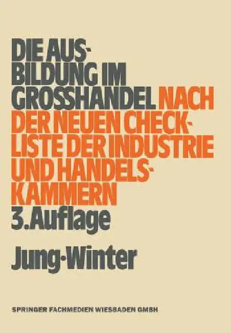 Buy Die Ausbildung Im Großhandel Nach Der Neuen Check-Liste Der Industrie- Und Handelskammern (English, Oberstudienrat Peter Jung | Studiendirektor Franz-Josef Winter) — BookShops.in