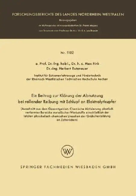 Buy Ein Beitrag Zur Klärung Der Abnutzung Bei Rollender Reibung Mit Schlupf an Elektrolytkupfer (English, Max Fink | Herbert Euteneuer) — BookShops.in