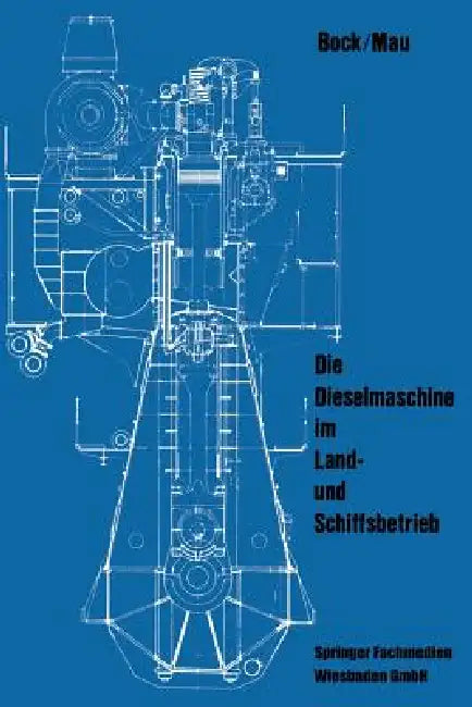 Buy Die Dieselmaschine Im Land- Und Schiffsbetrieb (English, Siegfried Bock | Günter Mau) — BookShops.in