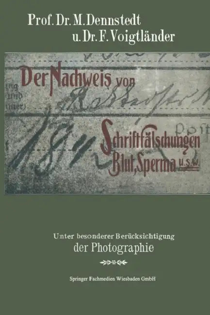 Buy Der Nachweis Von Schriftfälschungen, Blut, Sperma Usw. (English, M. Dennstedt | F. Voigtländer) — BookShops.in