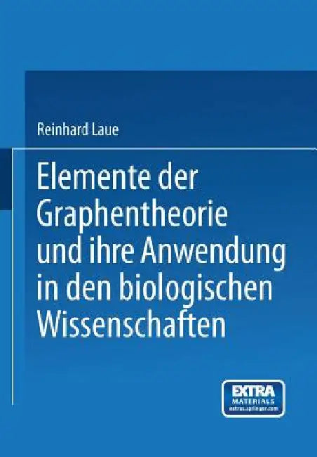 Buy Elemente Der Graphentheorie Und Ihre Anwendung in Den Biologischen Wissenschaften (English, Reinhard Laue) — BookShops.in