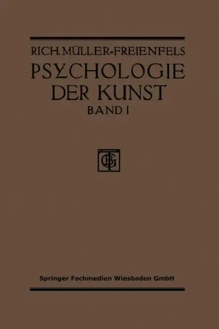 Allgemeine Grundlegung Und Psychologie Des Kunstgeniessens (English, Richard Müller-Freienfels)