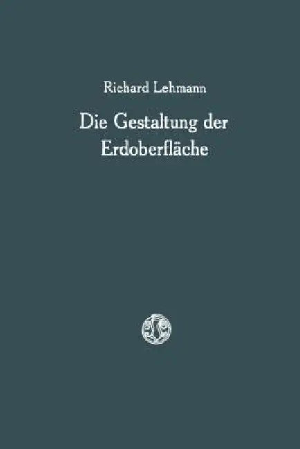 Buy Die Gestaltung Der Erdoberfläche (English, Richard Lehmann) — BookShops.in