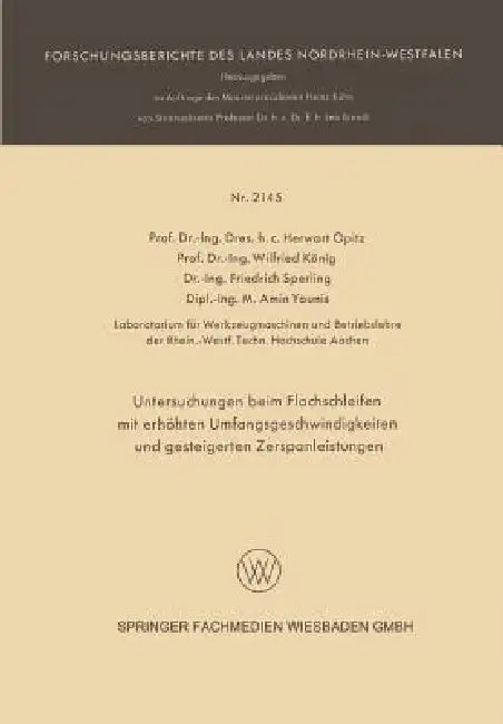 Untersuchungen Beim Flachschleifen Mit Erhöhten Umfangsgeschwindigkeiten Und Gesteigerten Zerspanlei (English, Herwart Opitz | Wilfried König | Friedrich Sperling)