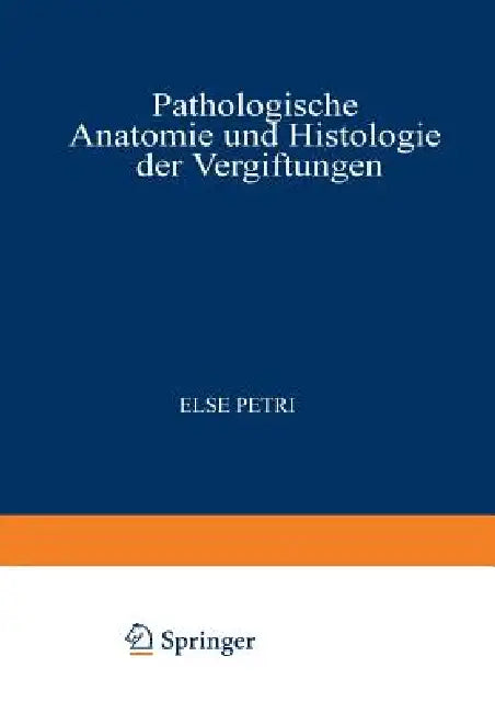 Buy Pathologische Anatomie Und Histologie Der Vergiftungen (English, Else Petri) — BookShops.in