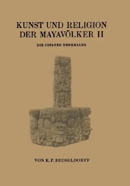 Buy Kunst Und Religion Der Mayavölker II (English, E. P. Dieseldorf) — BookShops.in