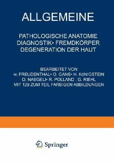 Buy Allgemeine Pathologische Anatomie Diagnostik - Fremdkörper Degeneration Der Haut | by Na Freudenthal | Na Gans | Na Königstein | Springer | by Na Freudenthal | Na Gans | Na Königstein | Springer | by Na Freudenthal | Na Gans | Na Königstein | Springer | by Na Freudenthal | Na Gans | Na Königstein | Springer | by Na Freudenthal | Na Gans | Na Königstein | Springer | by Na Freudenthal | Na Gans | Na Königstein | Springer | by Na Freudenthal | Na Gans | Na Königstein | Springer | by Na Freudenthal  — BookShops.in