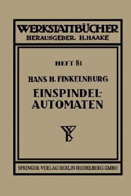 Buy Die Wirtschaftliche Verwendung Von Einspindelautomaten (English, Hans H. Finkelnburg) — BookShops.in