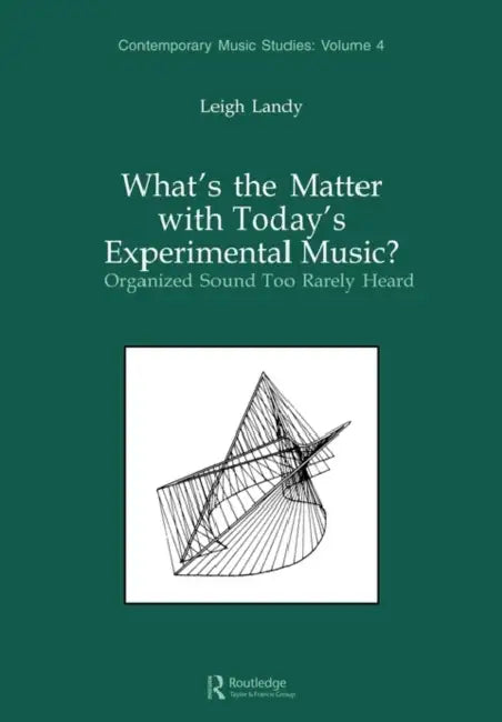 What's the Matter with Today's Experimental Music? (English, Leigh Landy)