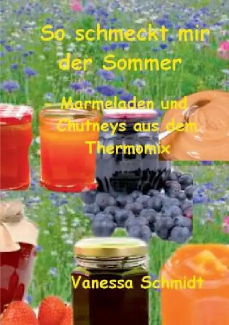 Buy So schmeckt mir der Sommer (English, Vanessa Schmidt) — BookShops.in