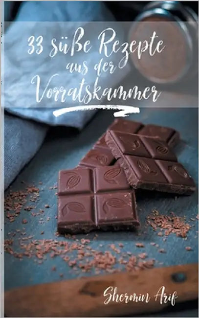 Buy 33 süße Rezepte aus der Vorratskammer (English, Shermin Arif) — BookShops.in
