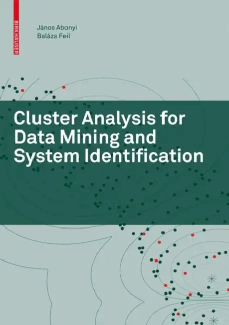 Cluster Analysis for Data Mining and System Identification (English, János Abonyi | Balázs Feil)