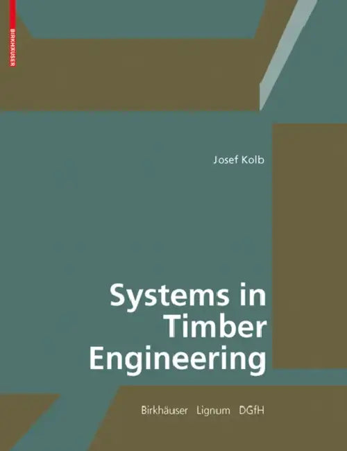 Buy Systems in Timber Engineering (English, Josef Kolb | Lignum -. Holzwirtschaft Schweiz | Dgfh -. German Society of Wood Research) — BookShops.in