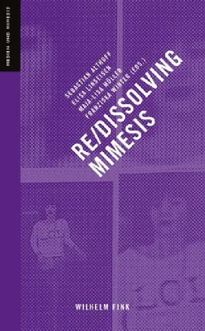 Buy Re-/Dissolving Mimesis (English, Sebastian Althoff | Elisa Linseisen | Maja-Lisa Müller) — BookShops.in