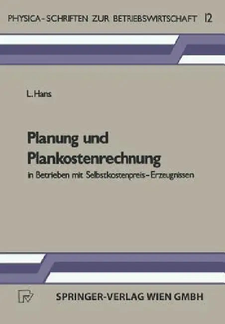Buy Planung Und Plankostenrechnung in Betrieben Mit Selbstkostenpreis-Erzeugnissen (English, L. Hans) — BookShops.in