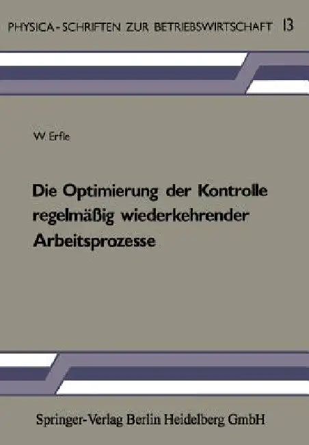 Buy Die Optimierung Der Kontrolle Regelmäßig Wiederkehrender Arbeitsprozesse (English, W. Erfle) — BookShops.in