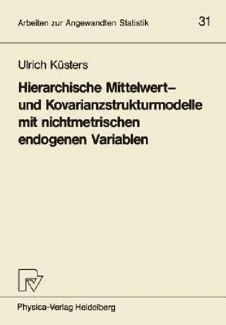 Buy Hierarchische Mittelwert- Und Kovarianzstrukturmodelle Mit Nichtmetrischen Endogenen Variablen (English, Ulrich Küsters) — BookShops.in