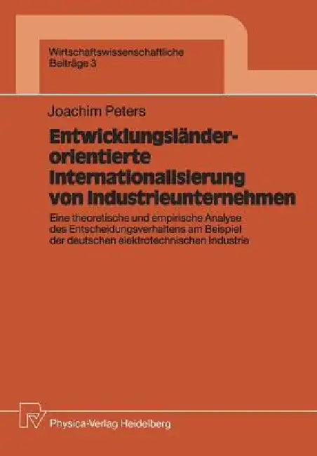 Buy Entwicklungsländerorientierte Internationalisierung Von Industrieunternehmen (English, Joachim Peters) — BookShops.in