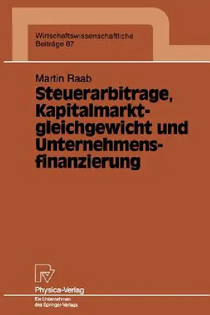 Buy Steuerarbitrage, Kapitalmarktgleichgewicht Und Unternehmensfinanzierung (English, Martin Raab) — BookShops.in