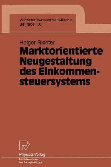 Marktorientierte Neugestaltung Des Einkommensteuersystems (English, Holger Richter)