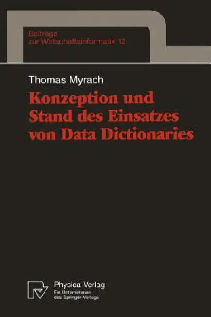 Buy Konzeption Und Stand Des Einsatzes Von Data Dictionaries (English, Thomas Myrach) — BookShops.in