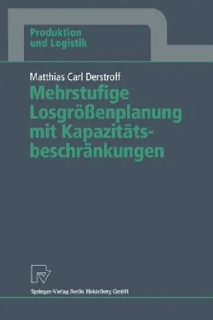 Buy Mehrstufige Losgrößenplanung Mit Kapazitätsbeschränkungen (English, Matthias C. Derstroff) — BookShops.in