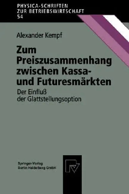 Buy Zum Preiszusammenhang Zwischen Kassa -- Und Futuresmärkten (English, Alexander Kempf) — BookShops.in