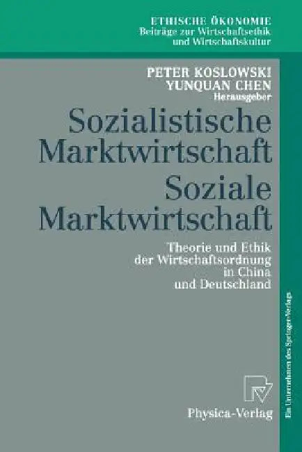 Buy Sozialistische Marktwirtschaft Soziale Marktwirtschaft (English, Peter Koslowski | Yunquan Chen) — BookShops.in