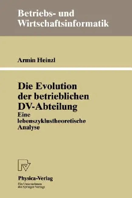 Buy Die Evolution Der Betrieblichen DV-Abteilung (English, Armin Heinzl) — BookShops.in