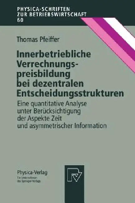 Buy Innerbetriebliche Verrechnungspreisbildung Bei Dezentralen Entscheidungsstrukturen (English, Thomas Pfeiffer) — BookShops.in