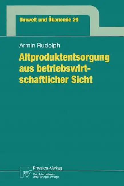 Buy Altproduktentsorgung Aus Betriebswirtschaftlicher Sicht (English, Armin Rudolph) — BookShops.in