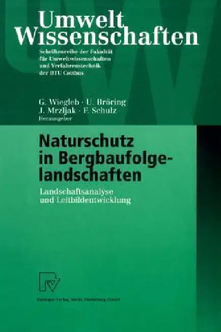 Buy Naturschutz in Bergbaufolgelandschaften (English, Gerhard Wiegleb | Udo Bröring | Jadranka Mrzljak) — BookShops.in
